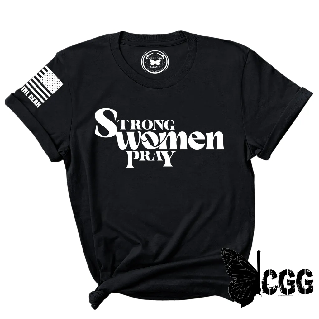 STRONG WOMEN PRAY Tee